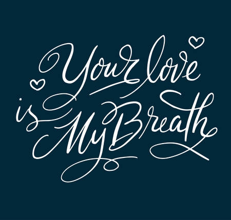 Your love is my breath hand written typography. Good use for logotype, symbol, cover label, product, brand, poster title or any graphic design you want. Easy to use or change colorのイラスト素材