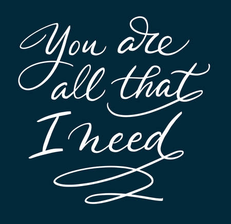 You are all that I need hand written typography. Good use for logotype, symbol, cover label, product, brand, poster title or any graphic design you want. Easy to use or change colorのイラスト素材