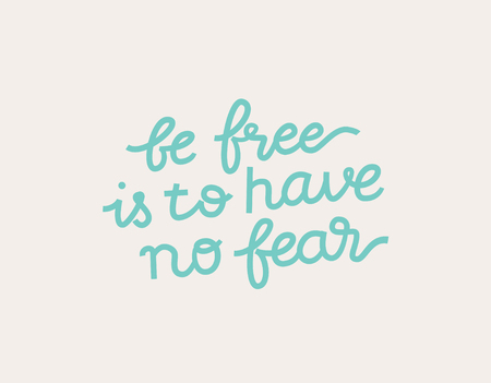 Vector illustration with hand-drawn lettering on texture background. Be free is to have no fear inscription for invitation and greeting card, prints and posters.のイラスト素材