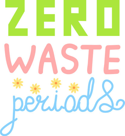 Zero waste periods. Hand drawn lettering quote.のイラスト素材