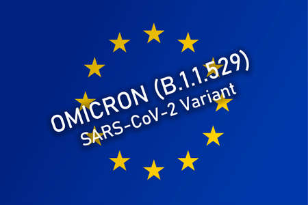 Text 'Omicron B.1.1.529 Variant' above the flag of Europe. Omicron Covid-19 new variant. Mutated coronavirus SARS-CoV-2 in Europe.の写真素材