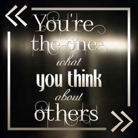 Motivational typographic quote in frame on dark blurred background - You're the one what you think about others. Vector typographical background. Typography design. Vector illustrationのイラスト素材