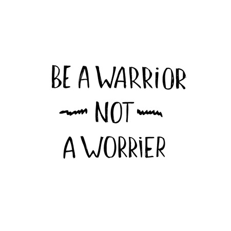 Hand lettering phrase: Be a warrior not a worrier. Motivational quote isolated on white background. Inspirational vector typography.のイラスト素材