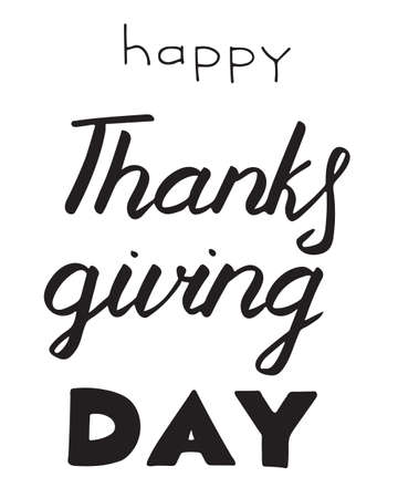 Thanksgiving Day lettering, vector illustration. Black phrase isolated on white. Different styles of lettering and calligraphy. Hand drawn quote for print, cards, decoration, seasonal designのイラスト素材