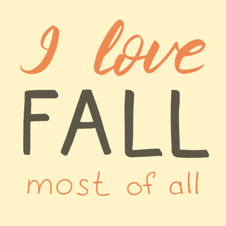 Autumn lettering, vector illustration. Hand drawn calligraphy composition isolated on creamy board. I love fall most of all. Typography, lettering, handwritten phrase for cards, banner, posterのイラスト素材