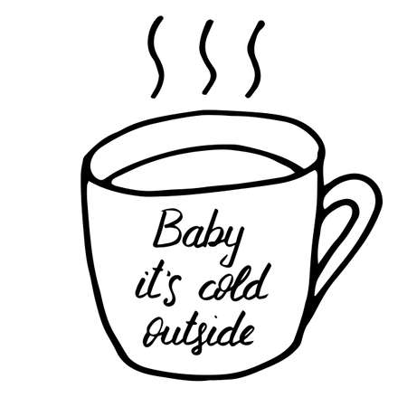 Winter lettering, vector illustration. Hand drawn calligraphy composition in a cup with hot drink. Baby its cold outside phrase. Typography, lettering, handwritten phrase for cards, banner, posterのイラスト素材