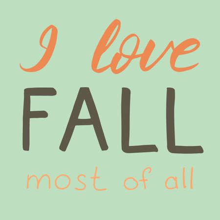Autumn lettering, vector illustration. Green, orange and brown colors. I love fall most of all phrase. Fall nature season vintage hand drawn lettering. Welcome autumn banner. Lettering compositionのイラスト素材