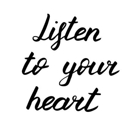 Listen to your heart, vector lettering illustration. Positive phrase isolated on white. Hand drawn quote for print, cards, decoration, design. Calligraphic Inscriptionのイラスト素材