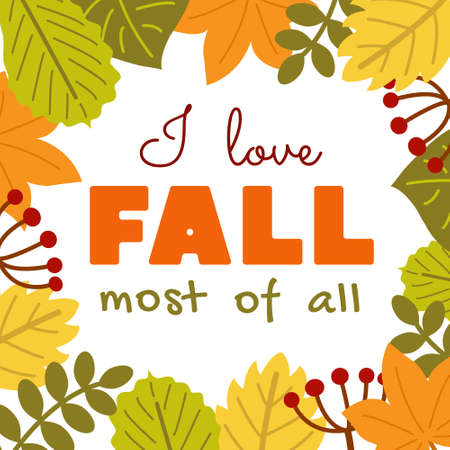 Autumn greeting card. I love fall most of all phrase. Print with typography and frame of autumn leaves. Illustration for banner, poster, flyer, invitation, seasonal design and decorのイラスト素材