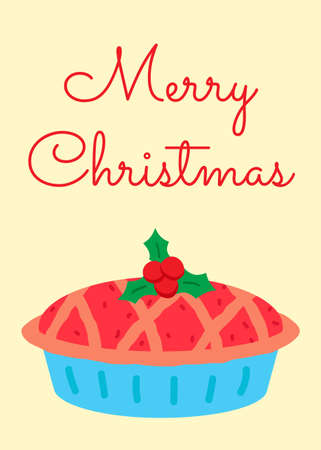 Merry Christmas and happy New Year card with tradition pie with holly berry. Seasonal holiday food. Tasty cake for celebration dinner. Homemade dessert. Print for poster, banner, design and decor