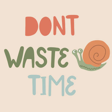 Don't waste time vector lettering with a cute little snailのイラスト素材