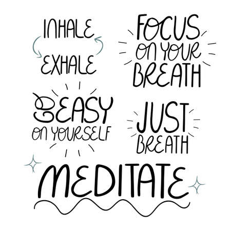 Set of hand drawn phrases dedicated to meditation, mindfullness and breathing. Inhale - exhale, Focus on your breath, Go easy on yourself, Just breath, Meditate.のイラスト素材
