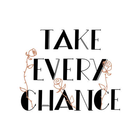 Take every chance inspirational quote decorated with delicate line rosesのイラスト素材