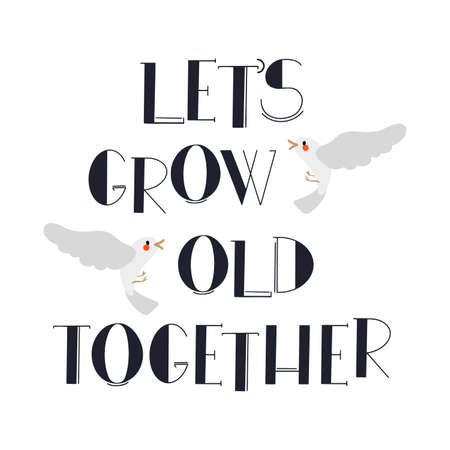 Let's grow old together cute hand drawn vector quote decorated with love birdsのイラスト素材