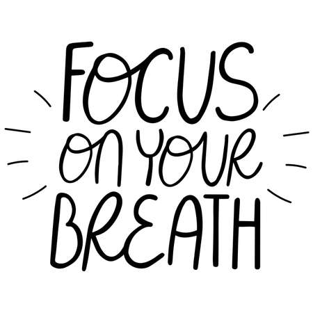 Focus on your breath - calming and inspirational hand drawn lettering quoteのイラスト素材