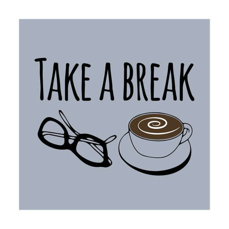 Hand drawn vector glasses and coffee mug with lettering - Take a break. flat poster or cardのイラスト素材