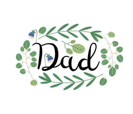 Calligraphy text  lettering - Dad, decorated with leaves and little flowers, celebration card or label, isolated vector illustrationのイラスト素材