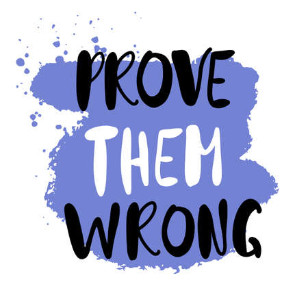 Inspirational hand written quote Prove them wrong. Doodle style lettering, black inspirational text designのイラスト素材