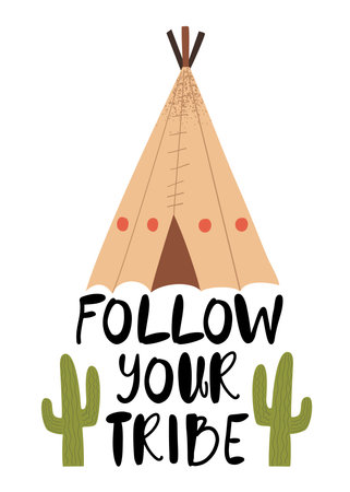 Cute poster with native american wigwam and cactuses, text lettering Follow your tribe. Isolated vector illustration in flat styleのイラスト素材