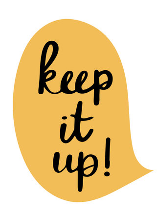 Approval saying Keep it up, motivational badge or a sicker. Hand drawn vector illustrationのイラスト素材