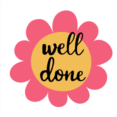 Cute flower like badge with approval phrase well done, teachers appreciation sticker. Hand written vector illustration, isolated on whiteのイラスト素材