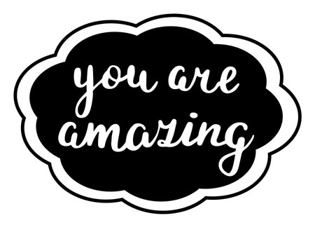 Encouraging phrase to someone or to yourself, monochrome badge or a sticker. Hand written vector illustration isolated on white backgroundのイラスト素材