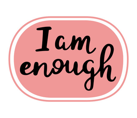 Calligraphic phrase I am enough, motivational quote about self confidence. Hand drawn isolated vector illustrationのイラスト素材
