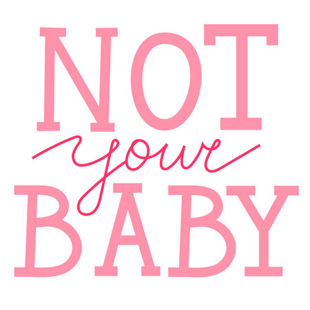 Hand drawn phrase Not your baby, sarcastic bossy vibes. Pink quote with editable cursive word. Isolated vector illustrationのイラスト素材