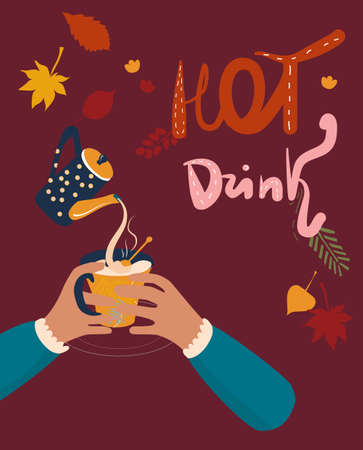 Hands holding cup with tea,cacao or coffee.Milk is pouring from the kettle.There is steam from a mug. Cozy mood with autumn leaf fall. Lettering text hot drink. Warm atmosphere vector illustrationのイラスト素材