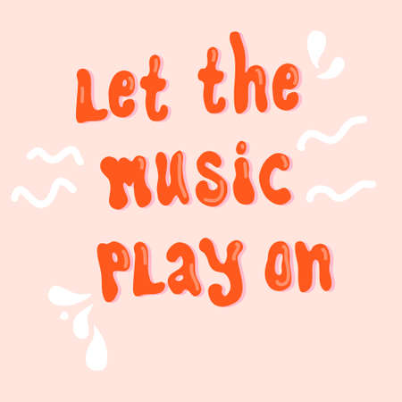 Let the Music play on handwritten vector lettering quote. Vocal or instrumental sound motivation phrase. Poster for acoustik bar, theater,jazz club.Print for t-shirt and notebook cover.Music festivalのイラスト素材