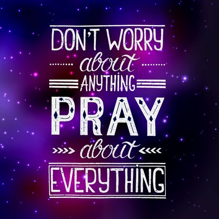 Vector religions lettering Don't worry about anything pray about everything. Modern lettering on space background.のイラスト素材
