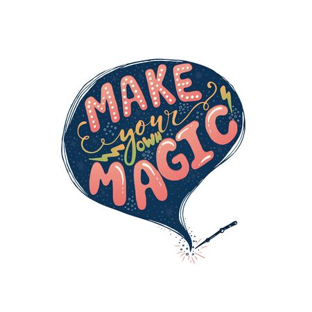Vector hand drawn vintage illustration with hand-lettering. Make your own magic. Inspirational quote. This illustration can be used as a print on t shirts and bags, stationary or as a poster.のイラスト素材