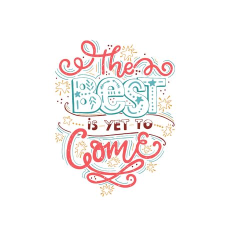 Vector vintage illustration with hand-lettering.The best is yet to come. Inspirational quote. This illustration can be used as a print on t-shirts and bags, stationary or as a poster.のイラスト素材