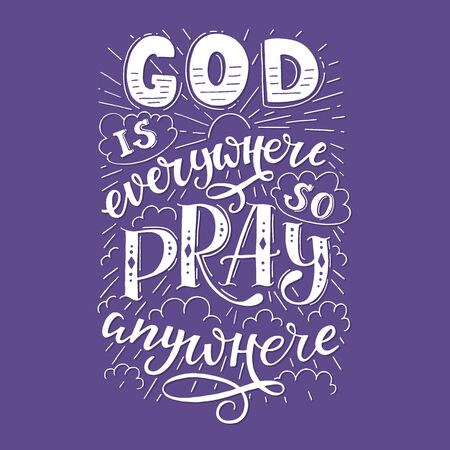 Vector religions lettering - God is everywhere so pray anywhere. Modern lettering. T shirt hand lettered calligraphic design . Perfect illustration for t-shirts, banners, flyers and other types of business design.のイラスト素材