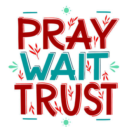 Vector religions lettering - Pray, Wait, Trust. Modern lettering illustration. T shirt hand lettered calligraphic design. Perfect illustration for t-shirts, banners, flyersのイラスト素材