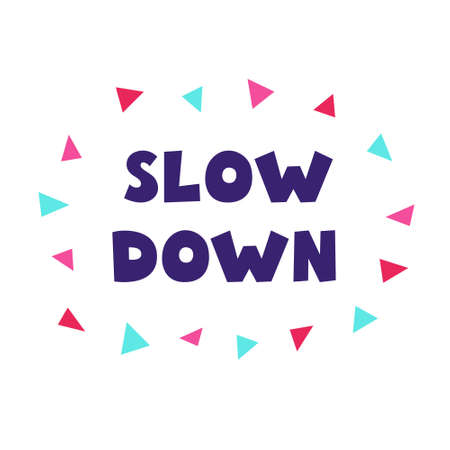 Scandinavian style poster with lettering and colored triangles. Motivational phrase Slow Down. Illustration for interior decor, t-shirt design, postcard, poster.のイラスト素材