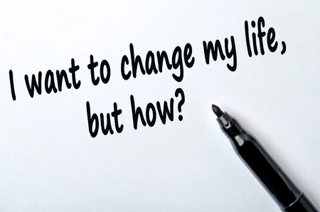 Question I want to change my life but how on white background