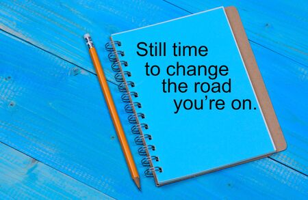 Still time to change the road you're on text on notebook page
