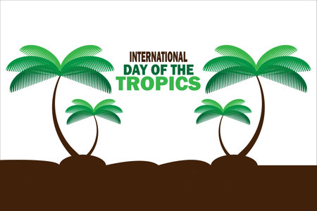 International Day Of The Tropics Vector Template Design Illustration. Suitable for greeting card, poster and bannerのイラスト素材