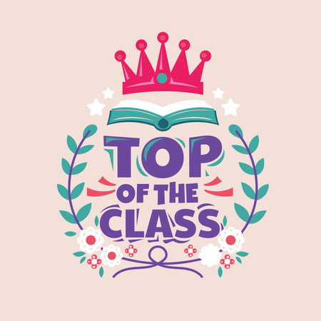 Top of the Class. Colorful vintage lettering with crown and floral wreath.のイラスト素材