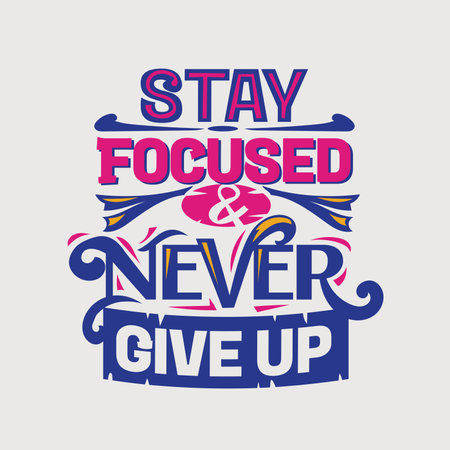 Stay focused and never give up. Inspiring motivation quote. Typography for poster, invitation, greeting card or t-shirt. Vector illustrationのイラスト素材