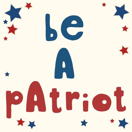 Be a patriot. United States of America Independence Day greeting card. American patriotic design. Scattered red and blue stars and hand drawn lettering over white.のイラスト素材