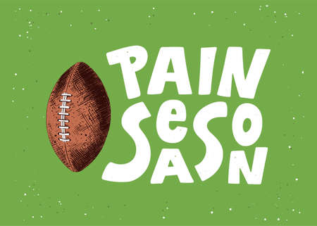 Vector engraved style detailed illustration for posters, decoration and print in vintage style. Hand drawn sketch of american football ball, modern lettering, Pain Season, on green background.のイラスト素材