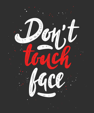 Vector lettering illustration with quote for posters, decoration and t shirt print. Hand drawn inspirational and motivational typography text on black background. Don't touch face.のイラスト素材