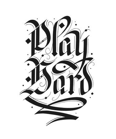 Vector lettering illustration with quote for poster, t-shirt print, decoration, tattoo. Hand drawn gothic german style, modern calligraphy text on white background. Play hard, motivational words.のイラスト素材
