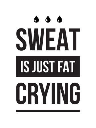 Vector sport, fitness or gym funny typography for posters, walldecoration and t-shirt print. Motivational and inspirational success illustration. Sweat is just fat crying.のイラスト素材