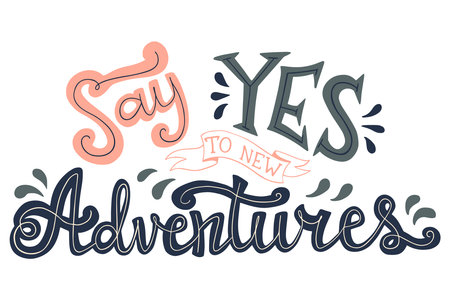 Say Yes to New Adventures Hand Lettering Illustration. Quote About Travel and Adventure.のイラスト素材