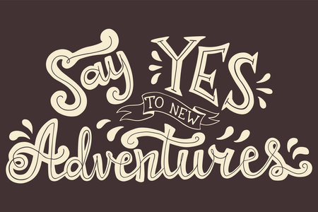 Say Yes to New Adventures Hand Lettering Illustration. Quote About Travel and Adventure.のイラスト素材