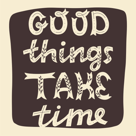 Good things take time lettering phrase. Motivational and inspirational hand drawn illustration.のイラスト素材