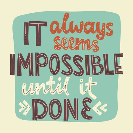 Vector illustration with hand-drawn lettering. It always seems impossible until it done. motivational poster.のイラスト素材